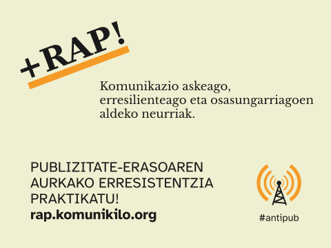Kartel etzana +RAP! kanpainarako. Komunikazio askeago, erresilienteago eta osasungarriagoen aldeko neurriak. Publizitate-erasoaren aurkako erresistentzia praktikatu!